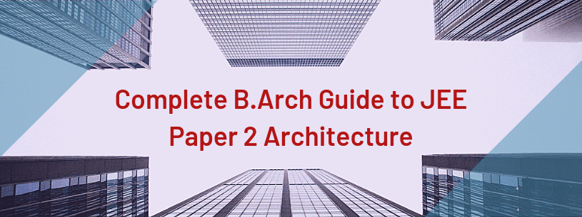 Complete Guide to JEE Paper 2 for B Arch